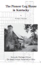 The Pioneer Log House in Kentucky, by William J MacIntire
