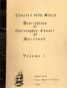 Choates of the South Descendants of Christopher Choate of Maryland, Volume 1, compiled by Irene Choate Williams 1984